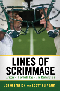 Lines of Scrimmage: A Story of Football. Race. and Redemption